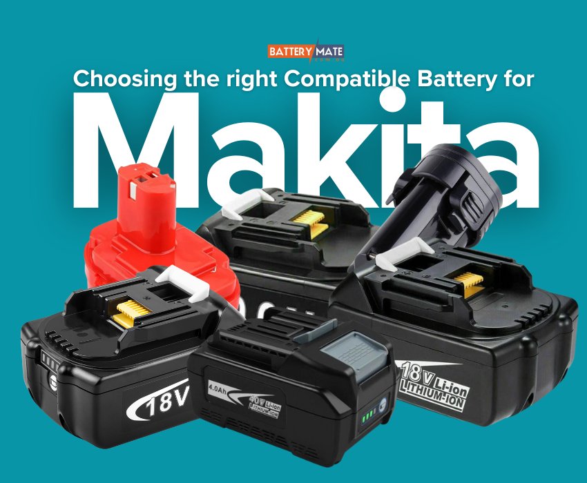 Choosing the Right Makita-Compatible Battery for Your Power Tools: A Comprehensive Guide - Battery Mate